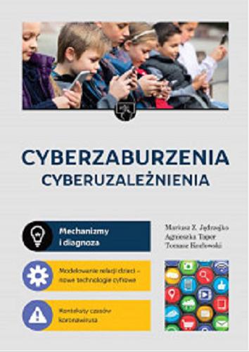 Okładka książki Cyberzaburzenia : cyberuzależnienia / Mariusz Z. Jędrzejko, Agnieszka Taper, Tomasz Kozłowski.