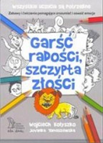 Okładka książki Garść radości, szczypta złości / Wojciech Kołyszko, Jovanka Tomaszewska.