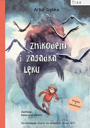 Okładka książki Znikodem i zagadka lęku / Artur Gębka ; ilustracje: Katarzyna Bukiert.