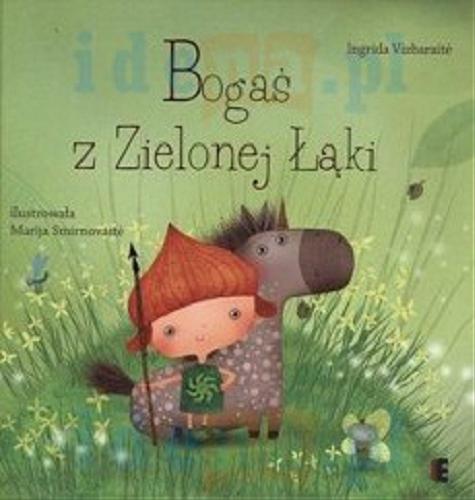 Okładka książki Bogaś z zielonej łąki / Ingrida Vizbarait?, ilustracje Marija Smirnovait?, tłumaczenie Małgorzata Gierałtowska.
