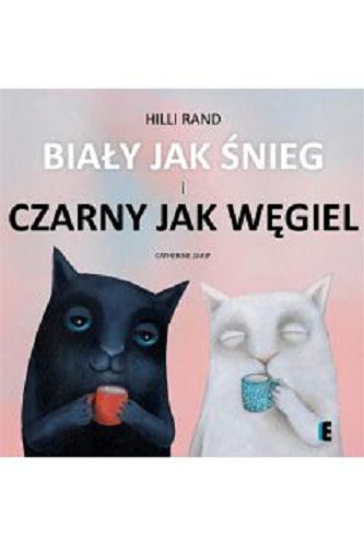 Okładka książki Biały jak śnieg i czarny jak węgiel / Hilli Rand ; ilustracje Catherine Zarip ; tłumaczenie Anna Michalczuk-Podlecki.