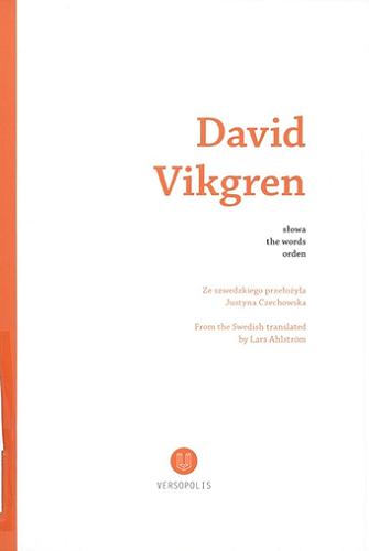 Okładka książki Słowa = The words = Orden / David Vikgren ; ze szwedzkiego przełołożyła Justyna Czechowska, from the Swedish translated by Lars Ahlström.