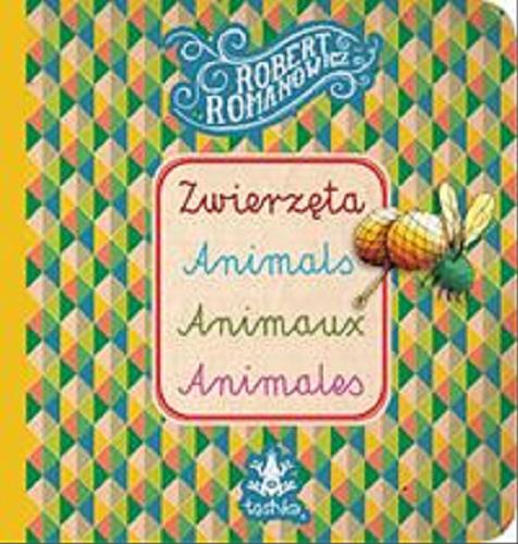 Okładka książki Zwierzęta = Animals = Animaux = Animales [pol./ang./fr./hisz.] / [ilustracje] Robert Romanowicz.