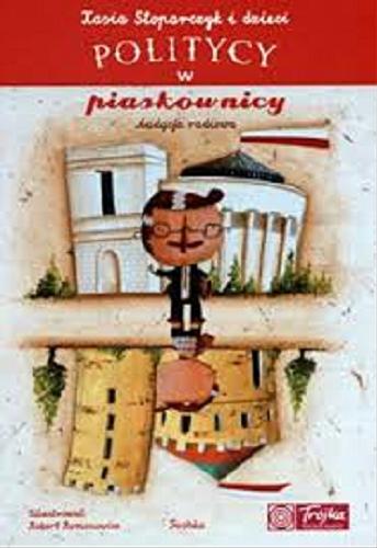 Okładka książki Politycy w piaskownicy : audycja radiowa / Kasia Stoparczyk z dziećmi ; [zilustrował Robert Romanowicz].