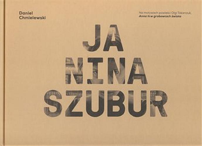 Okładka książki Ja, Nina Szubur / Daniel Chmielewski.