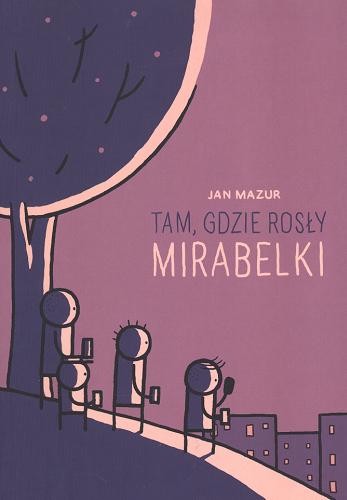 Okładka książki Tam, gdzie rosły mirabelki / Jan Mazur.