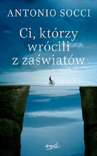 Okładka książki Ci, którzy wrócili z zaświatów / Antonio Socci ; tłumaczenie Agnieszka Zielińska.