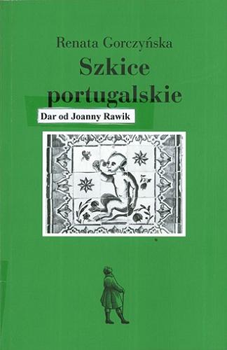 Okładka książki Szkice portugalskie / Renata Gorczyńska.