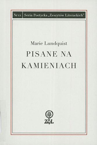 Okładka książki Pisane na kamieniach / Marie Lundquist ; wybór i tłumaczenie Zbigniew Kruszyński ; posłowie Adam Zagajewski.