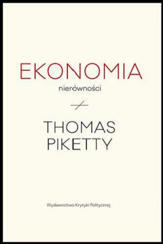 Okładka książki Ekonomia nierówności / Thomas Piketty ; przekł. Andrzej Bilik.