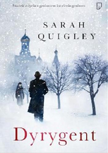 Okładka książki Dyrygent / Sarah Quigley ; przeł. [z ang.] Bogumiła Nawrot.