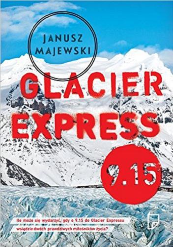 Okładka książki Glacier Express 9.15 / Janusz Majewski.