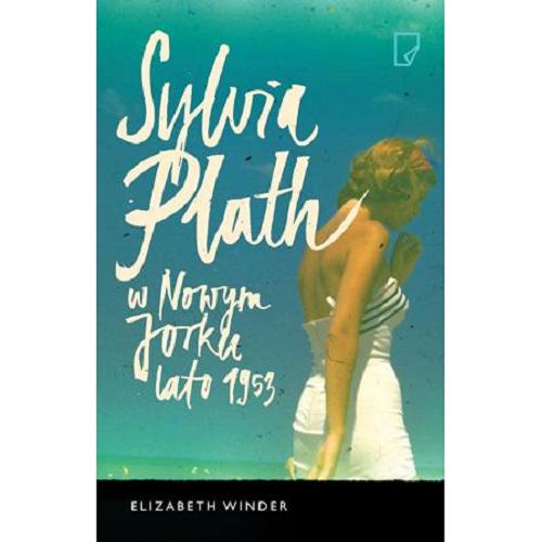 Okładka książki  Sylvia Plath w Nowym Jorku lato 1953  1