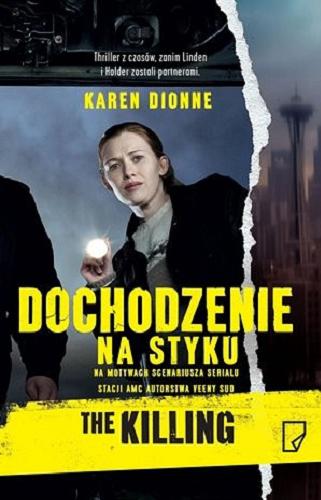 Okładka książki Dochodzenie na styku / Karen Dionne ; przełożyła Ewa Penksyk-Kluczkowska.