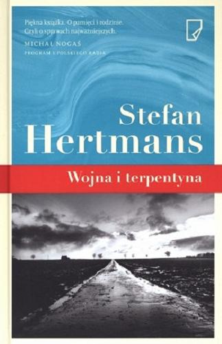 Okładka książki Wojna i terpentyna / Stefan Hertmans ; z niderlandzkiego przełożyła Alicja Oczko.