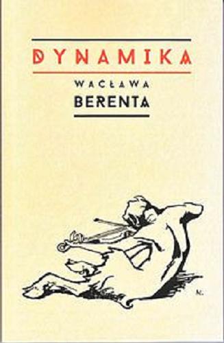 Okładka książki Dynamika Wacława Berenta / pod redakcją Aleksandry Wójtowicz.