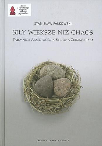 Okładka książki  Siły większe niż chaos : tajemnica Przedwiośnia Stefana Żeromskiego  7