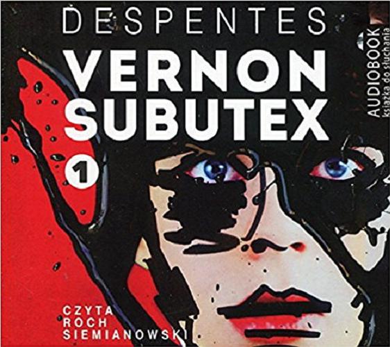 Okładka książki Vernon Subutex. Tom 1 / Virginie Despentes ; tłumaczenie Jacek Giszczak.