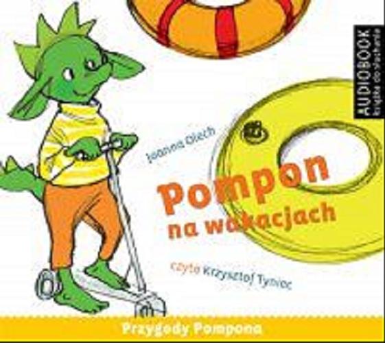 Okładka książki Pompon na wakacjach [Dokument dźwiękowy] / Joanna Olech.