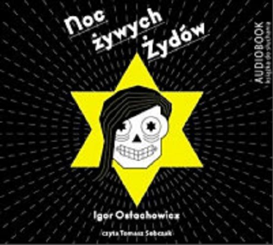 Okładka książki Noc żywych Żydów / Igor Ostachowicz.