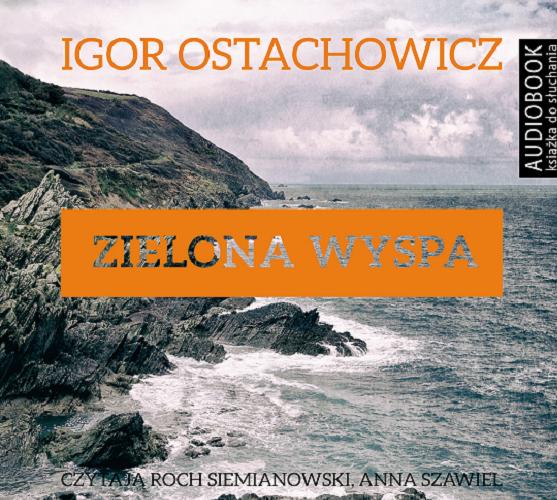Okładka książki Zielona wyspa [ Dokument dźwiękowy ] / Igor Ostachowicz.