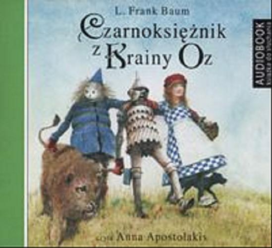 Okładka książki Czarnoksiężnik z krainy Oz [Dokument dźwiękowy] / L. Frank Baum ; przełożyła Stefania Wortman.