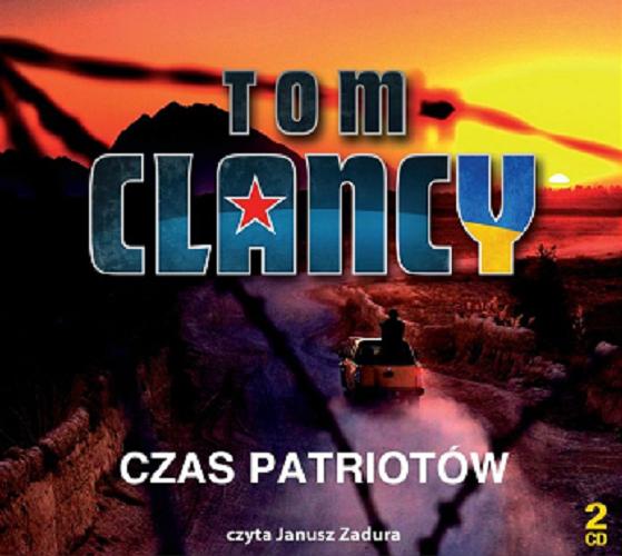Okładka książki Czas patriotów / Tom Clancy ; polish translation by Leszek Erenfeicht.