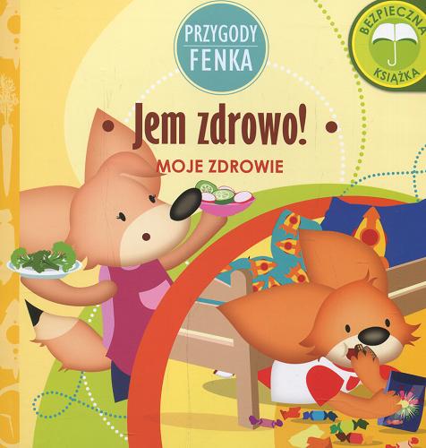 Okładka książki Jem zdrowo! / [tekst Magdalena Gruca ; ilustracje Ewa Zontek].
