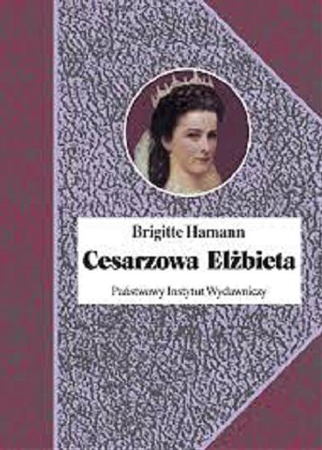 Okładka książki Cesarzowa Elżbieta / Brigitte Hamann ; przełożył Jan Koźbiał.