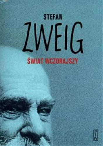 Okładka książki Świat wczorajszy : Wspomnienia pewnego Europejczyka / Stefan Zweig ; przełożyła Maria Wisłowska.