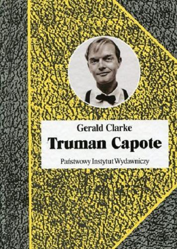 Okładka książki Truman Capote : biografia / Gerald Clarke ; przełożył Jarosław Mikos.