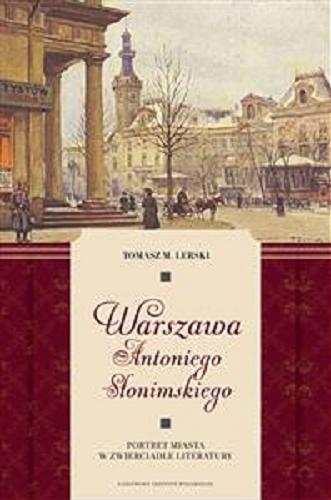 Okładka książki  Warszawa Antoniego Słonimskiego : portret miasta w zwierciadle literatury : w czterdzietolecie śmierci pisarza  1