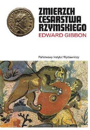 Okładka książki Zmierzch Cesarstwa Rzymskiego. T. 1 / Edward Gibbon ; przełożył Stanisław Kryński ; wstępem poprzedził Tadeusz Zawadzki.