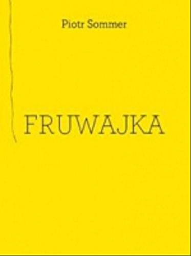 Okładka książki Fruwajka / Piotr Sommer.