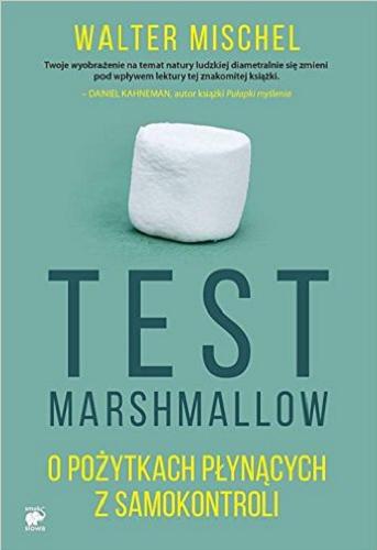 Okładka książki Test Marshmallow / Walter Mischel ; przekład [z angielskiego] Agnieszka Nowak-Młynikowska.