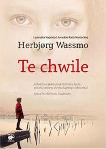 Okładka książki Te chwile [E-book] / Herbj?rg Wassmo ; przekład Ewa M. Bilińska.