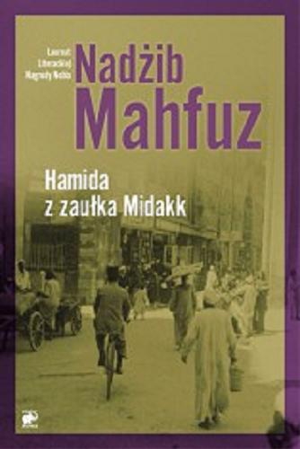 Okładka książki Hamida z zaułka Midakk / Nadżib Mahfuz ; przełożyła z języka arabskiego Jolanta Kozłowska.