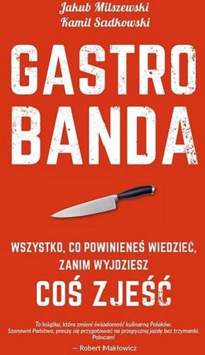 Okładka książki Gastrobanda : wszystko, co powinieneś wiedzieć, zanim wyjdziesz cos zjeść / Jakub Milszewski, Kamil Sadkowski.