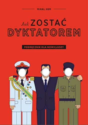 Okładka książki Jak zostać dyktatorem : podręcznik dla nowicjuszy / Mikal Hem ; przekład Sławomir Budziak.