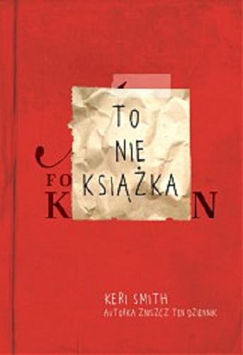 Okładka książki To nie książka / Keri Smith ; tłumaczenie Julia Tokarczyk ; okładka Piotr Dzierżanowski.