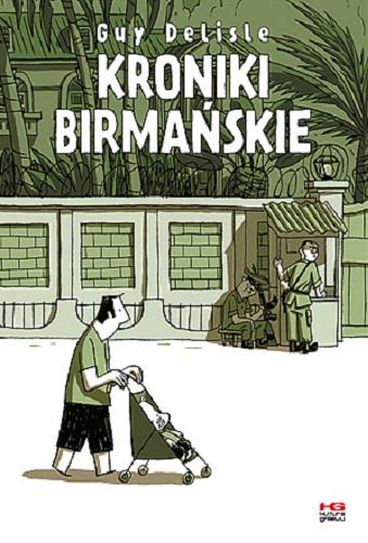 Okładka książki Kroniki birmańskie / Guy Delisle ; tłumaczenie Katarzyna Koła-Bielawska.