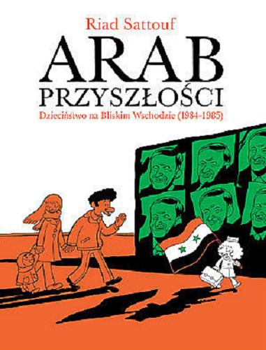 Okładka książki  Arab przyszłości. 2, Dzieciństwo na Bliskim Wschodzie (1984-1985)  1