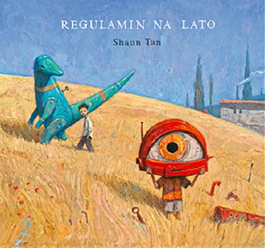 Okładka książki Regulamin na lato / Shaun Tan ; [tłumaczenie Jacek Drewnowski].