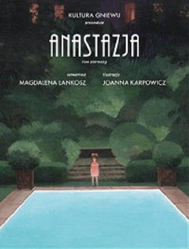 Okładka książki Anastazja. T. 1 / Joanna Karpowicz, Magdalena Lankosz.