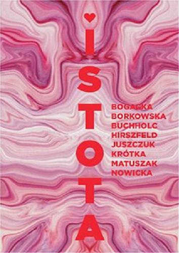Okładka książki Istota / Bogacka, Borkowska, Buchholc, Hirszfekd, Juszczuk, Krótka, Matuszak, Nowicka.