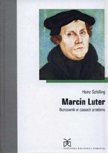 Okładka książki  Marcin Luter : buntownik w czasach przełomu  2