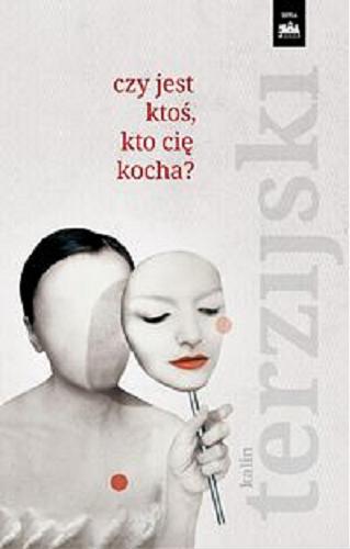 Okładka książki Czy jest ktoś, kto cię kocha / Kalin Terzijski ; tłumaczenie Hanna Karpińska.