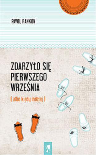 Okładka książki Zdarzyło się pierwszego września / : (albo kiedy indziej) Pavol Rankov ; tł. Tomasz Grabiński.