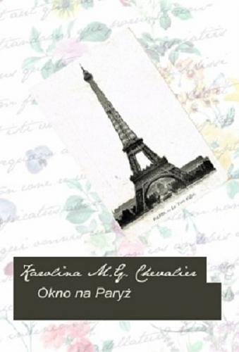 Okładka książki Okno na Paryż / Karolina M. G. Chevalier.