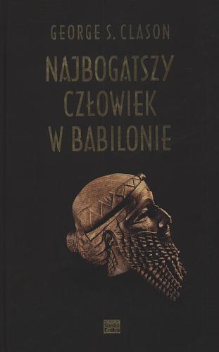 Okładka książki Najbogatszy człowiek w Babilonie / George S. Clason ; przełożyła Małgorzata Małecka.